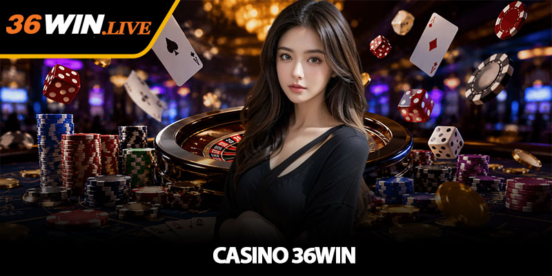 Casino 36WIN - Trải nghiệm sòng bài trực tuyến đẳng cấp nhất