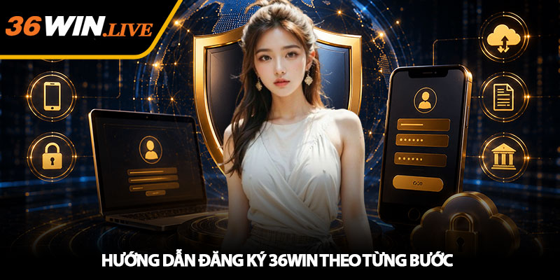 Hướng dẫn Đăng ký 36WIN theo từng bước