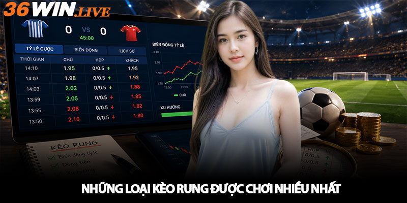 Những Loại Kèo Rung Được Chơi Nhiều Nhất