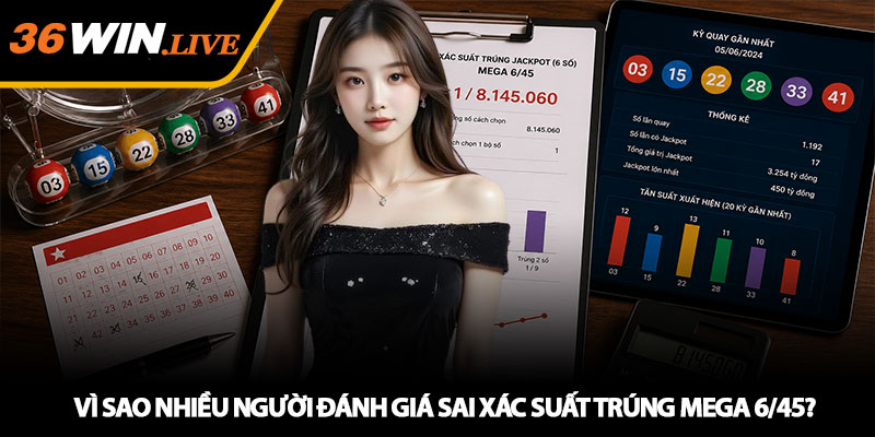 Vì sao nhiều người đánh giá sai xác suất trúng Mega 6/45?