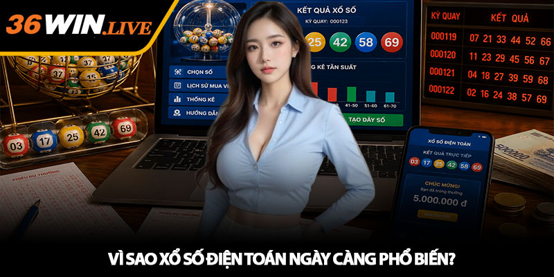 Vì sao xổ số điện toán ngày càng phổ biến?